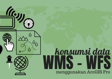 Tutorial Menambahkan Membuka Mengunduh Layer GIS Services WMS WFS dengan ArcGIS Pro